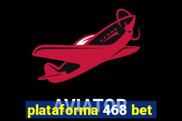 plataforma 468 bet